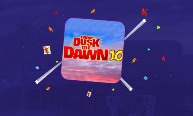 From Dusk to Dawn 10 - partycasino-spain