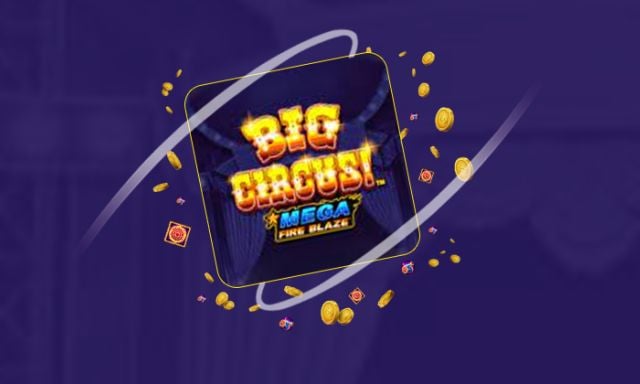 Mega Fire Blaze Big Circus - partycasino-spain
